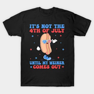 It's Not 4th Of July Until My Weiner Comes Out Funny Hotdog T-Shirt